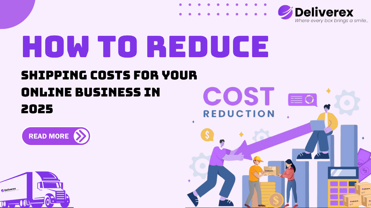 How to Reduce Shipping Costs for Your Online Business in 2025